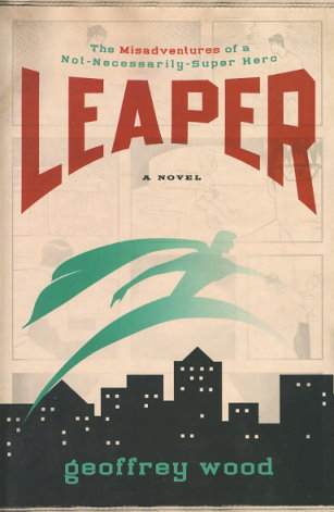 Leaper: the Misadventures of a Not Necessarily Superhero