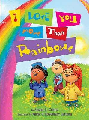 I Love You More Than Rainbows