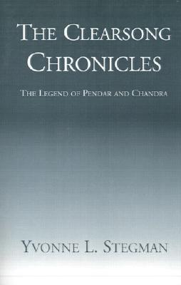 The Clearsong Chronicles: The Legend of Pendar and Chandra