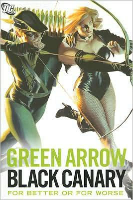 Green Arrow/Black Canary: For Better or Worse