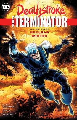 Deathstroke, The Terminator Vol. 3: Nuclear Winter