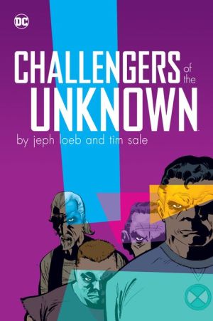 Challengers of the Unknown by Jeph Loeb & Tim Sale