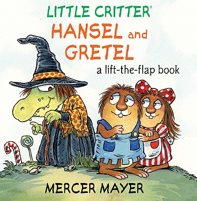 Little Critter Hansel and Gretel: A Lift-The-Flap Book