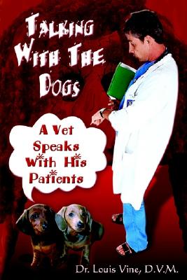 Talking with the Dogs: A Vet Speaks with His Patients