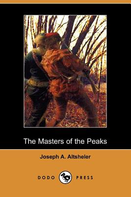 The Masters of the Peaks; A Story of the Great North Woods