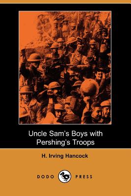 Uncle Sam's Boys with Pershing's Troops