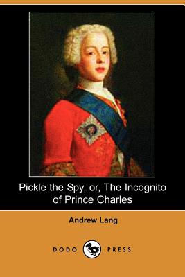 Pickle the Spy, or, The Incognito of Prince Charles