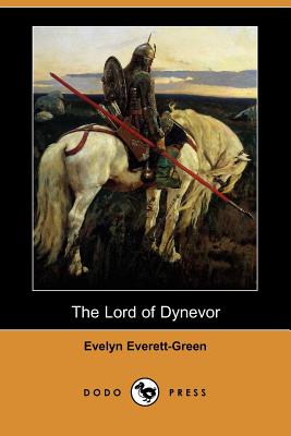 The Lord of Dynevor: A Tale of the Times of Edward the First