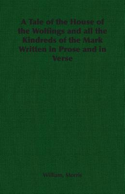 A Tale Of The House Of The Wolfings And All The Kindreds Of The Mark