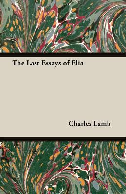 The Last Essays Of Elia