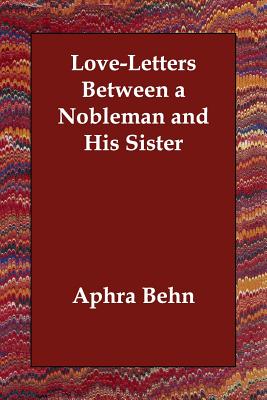 Love-letters between a Nobleman and his Sister