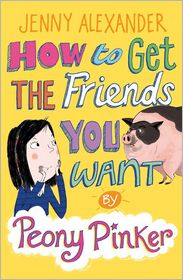 How to Get the Friends You Want by Peony Pinker