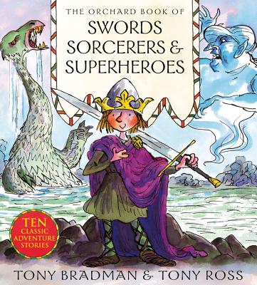 The Orchard Book of Swords Sorcerers & Superheroes