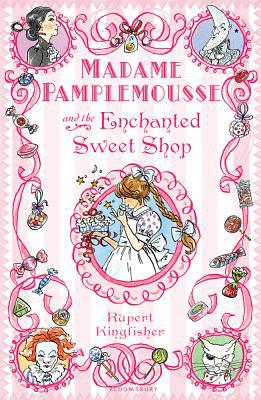 Madame Pamplemousse and the Enchanted Sweet Shop
