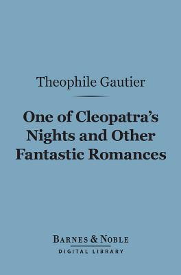 One of Cleopatra's Nights and Other Fantastic Romances