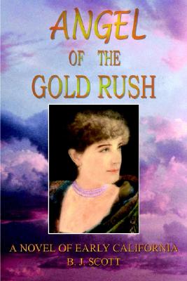 Angel of the Gold Rush: A Novel of Early California