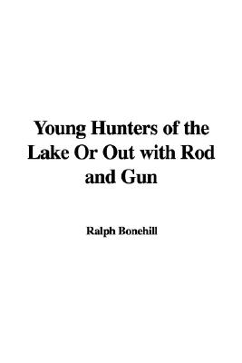 Young Hunters of the Lake or Out with Rod and Gun