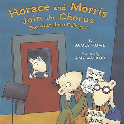Horace and Morris Join the Chorus, but What about Dolores?