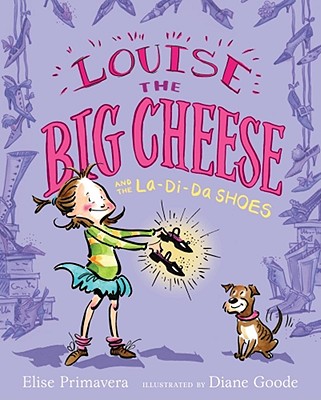 Louise the Big Cheese and the La-Di-Da Shoes