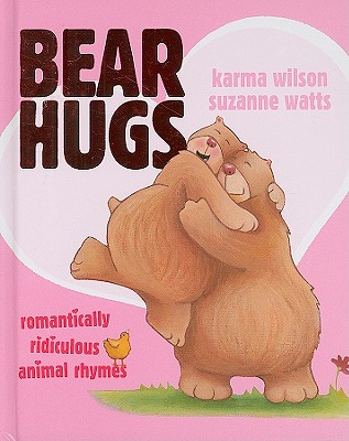 Bear Hugs: Romantically Ridiculous Animal Rhymes