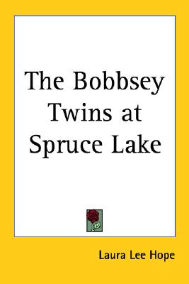 The Bobbsey Twins at Spruce Lake