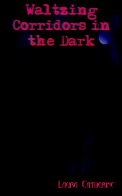 Waltzing Corridors In The Dark