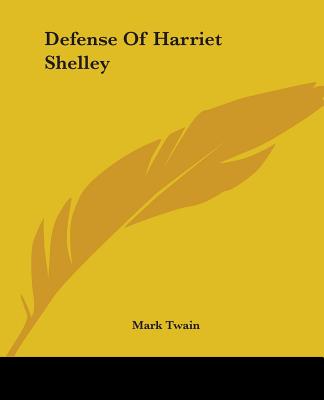 In Defense Of Harriet Shelley; And Other Essays