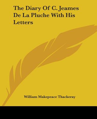The Diary of C. Jeames de la Pluche with His Letters