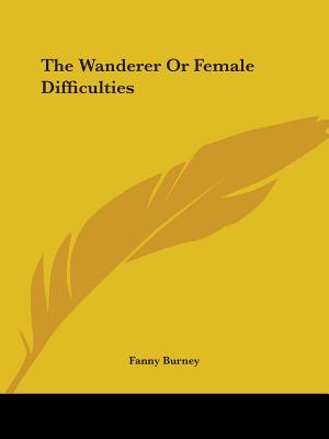 The Wanderer, or, Female Difficulties