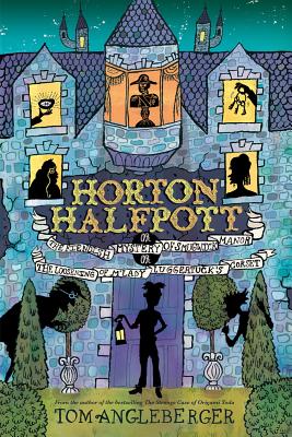 Horton Halfpott: Or, the Fiendish Mystery of Smugwick Manor