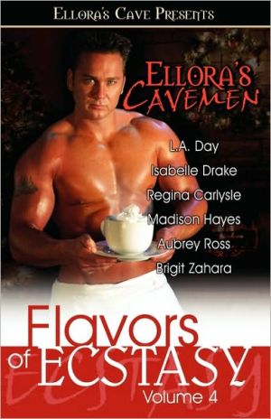 Ellora's Cavemen: Flavors of Ecstasy, Volume IV