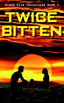Twice Bitten: Black File Chronicles Book I