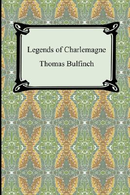 Legends of Charlemagne, or Romance of the Middle Ages