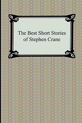 The Best Short Stories Of Stephen Crane