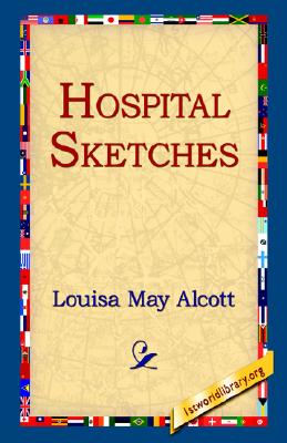 Hospital Sketches and Camp and Fireside Stories