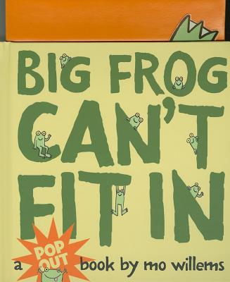 Big Frog Can't Fit in: A Pop-Up Book