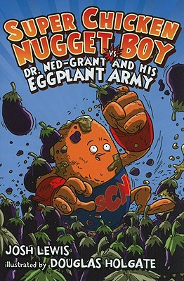 Super Chicken Nugget Boy vs. Dr. Ned Grant and His Eggplant Army