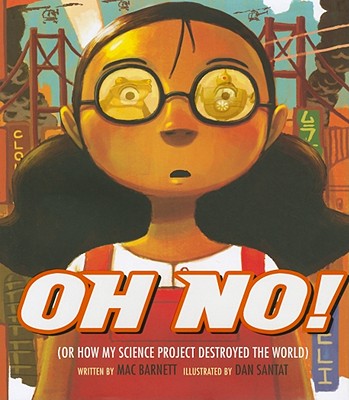 Oh No!(Or How My Science Project Destroyed the World)