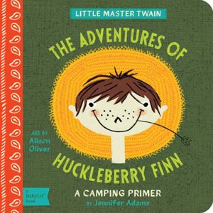 Adventures of Huckleberry Finn: A BabyLit Camping Primer