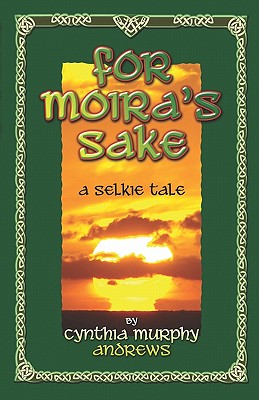 For Moira's Sake: A Selkie Tale
