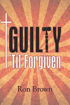 Guilty 'Til Forgiven