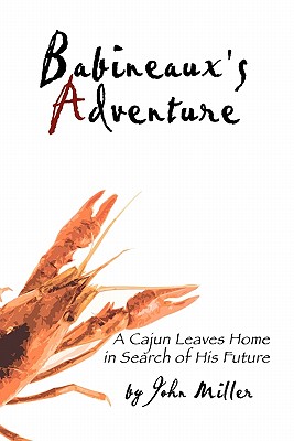 Babineaux's Adventure: A Cajun Leaves Home in Search of His Future