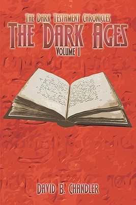 The Dark Testament Chronicles: The Dark Ages: Volume I