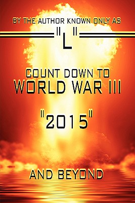 Count Down to World War III: 2015 and Beyond