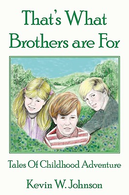 That's What Brothers Are for: Tales of Childhood Adventure