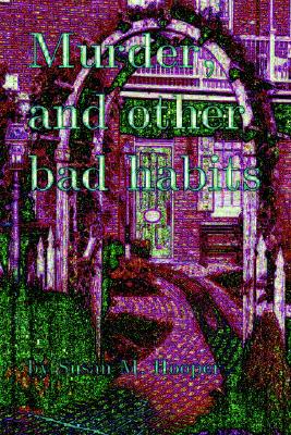 Murder, and Other Bad Habits