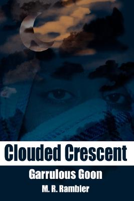 Clouded Crescent: Garrulous Goon