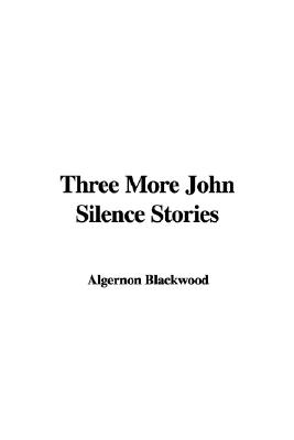 Three More John Silence Stories