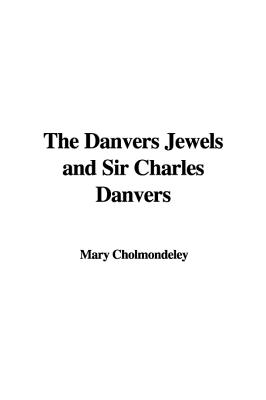 The Danvers Jewels And Sir Charles Danvers