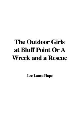 The Outdoor Girls at Bluff Point; or, A Wreck and a Rescue
